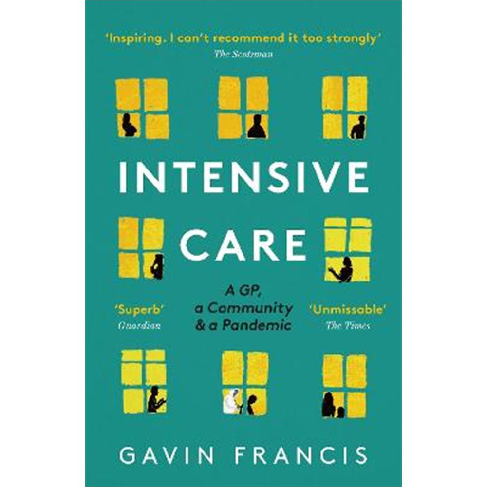 Intensive Care: A GP, a Community & a Pandemic (Paperback) - Gavin Francis